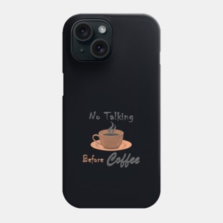 No talking before Coffee Phone Case