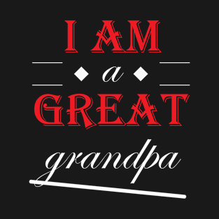 I am a great grandpa (Edition Rubis) T-Shirt