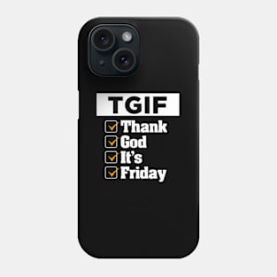 T G I F Thank God Its Friday Weekday Weekend Phone Case