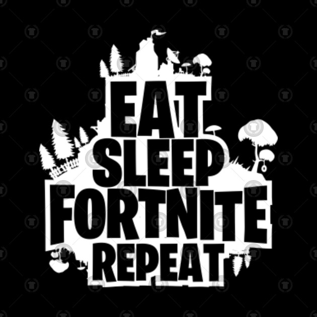 eat sleep fortnite repeat eat sleep fortnite repeat - sleep eat fortnite repeat