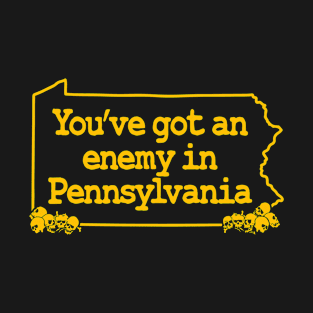 You've Got an Enemy in Pennsylvania T-Shirt