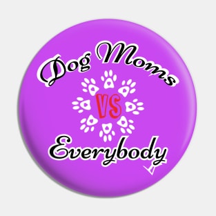 Dog mom vs everybody Pin