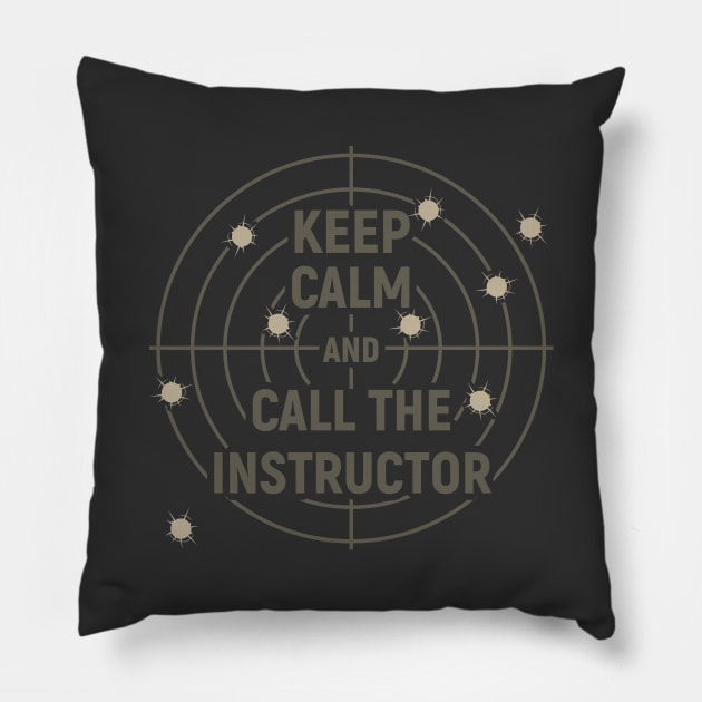 Keep calm and call the instructor - sport shooting Pillow by YEBYEMYETOZEN