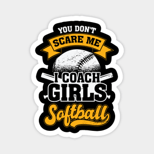 You Don't Scare Me I Coach Girls Softball Magnet