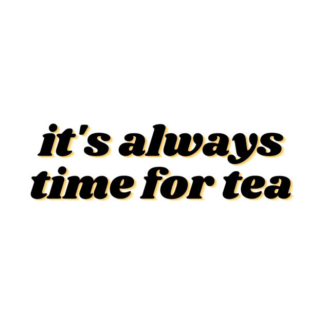 Tea Time is Always by Thats The Tea with Alessandra G