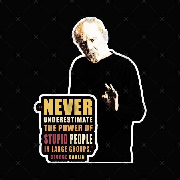 George Carlin quote on stupid people by dmac