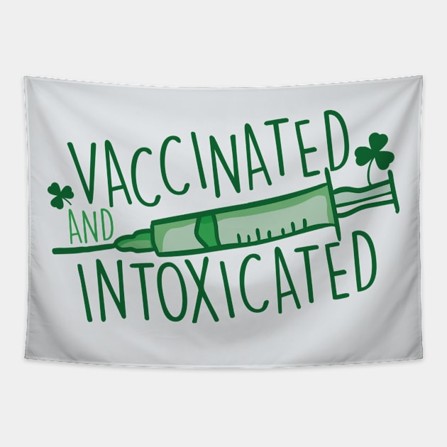 Vaccinated & Intoxicated | Funny St. Patrick's Day Tapestry by SLAG_Creative