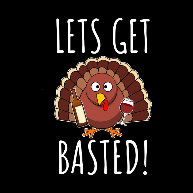 Let's Get Basted - Thanksgiving - Phone Case