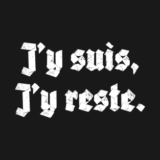 j'y suis j'y reste T-Shirt