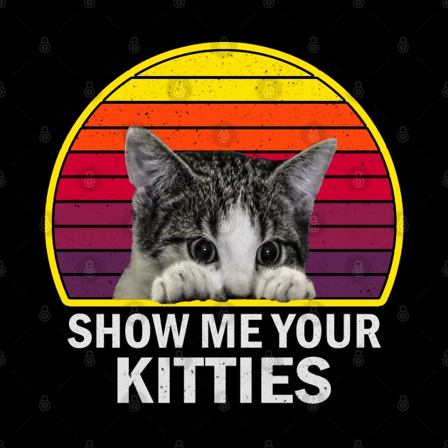 Show Me Your Kitties Funny Cat vintage for Cat Kitten Lovers by Nicolas5red1