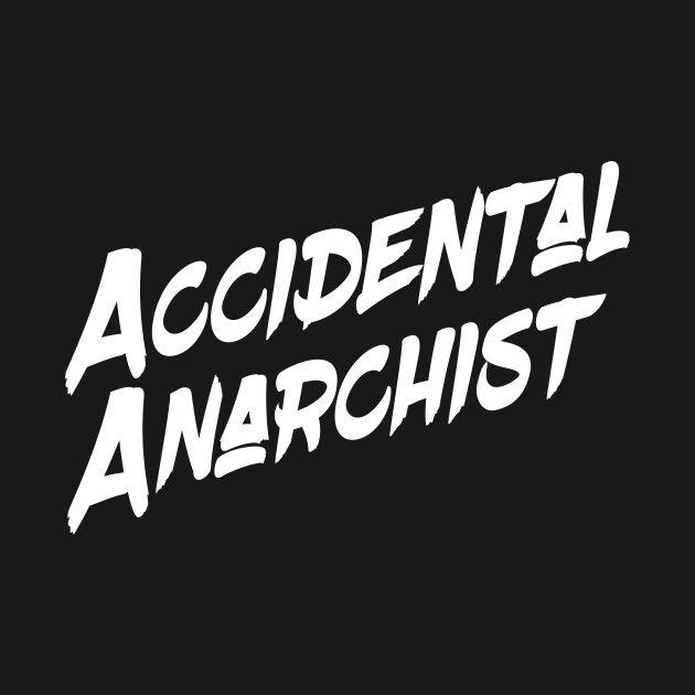 Accidental Anarchist by JFDS