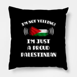 I'm Not Yelling I'm A Proud Palestinian - Gift for Palestinian With Roots From Palestine Pillow