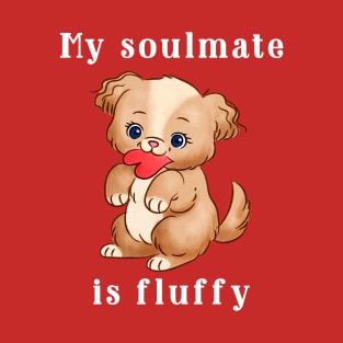 My soulmate is fluffy T-Shirt