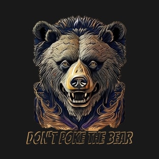 Don't poke the bear T-Shirt