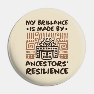 My Brillance Is Made By My Ancestors Resilience - African American Pin