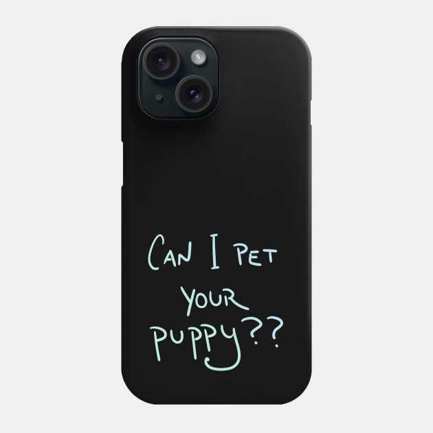 Can I Pet Your Puppy?? (Pastel) Phone Case by KelseyLovelle