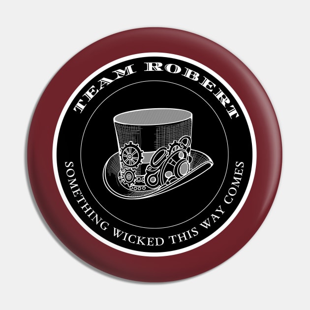 Team Robert - Something Wicked This Way Comes Pin by Stars Hollow Mercantile