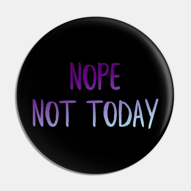 Nope not today Pin by MiniGuardian