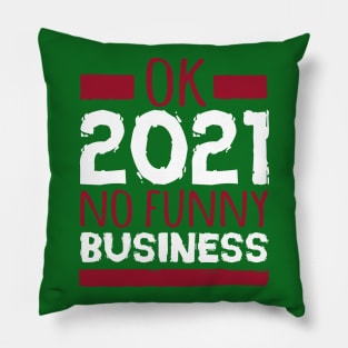ok 2021 no funny business Pillow