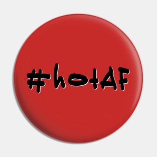 #hotAF - Black Text Pin