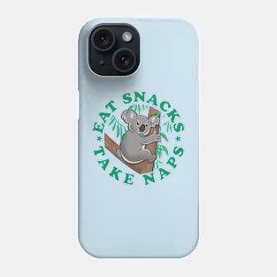 Eat Snacks Take Naps Koala Phone Case