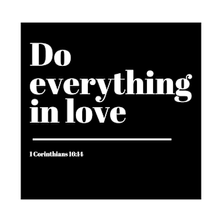 Corinthians Bible Verse - Do everything in love T-Shirt