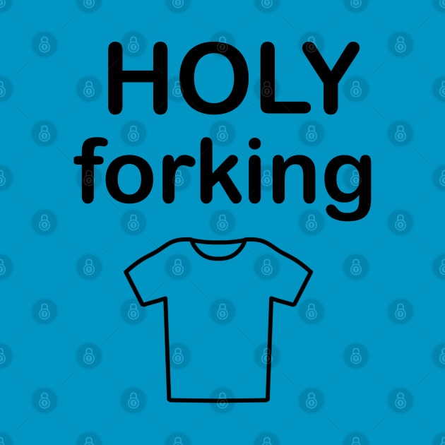 Holy forking shirt by Yaalala