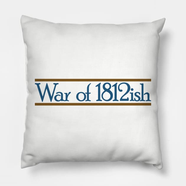 War of 1812ish Funny History Pillow by Yesteeyear