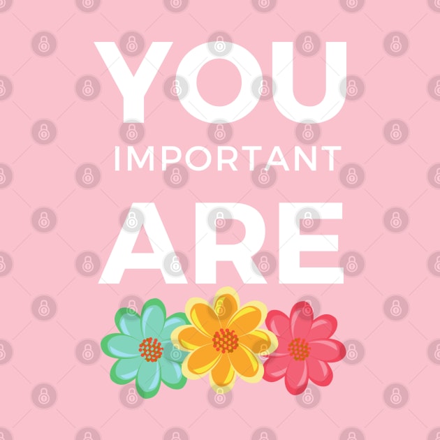 Pink You are Important Positive thinking Quote by Syressence