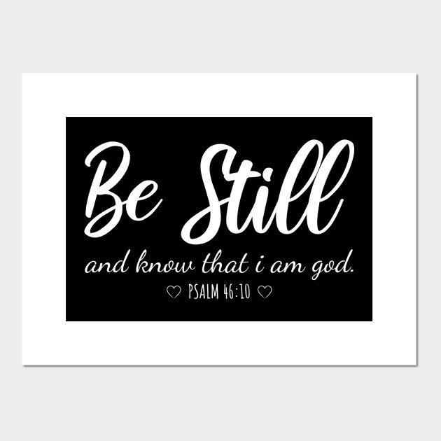 Be Still And Know That I Am God Christian Faith Be Still And