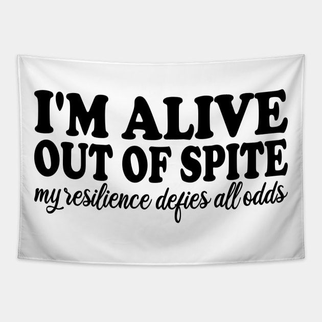 i'm alive out of spite my resilience defies all odds Tapestry by mdr design