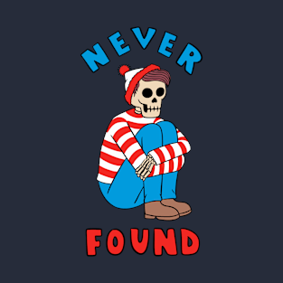 Never Found T-Shirt