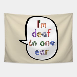 I'm Deaf In One Ear Tapestry