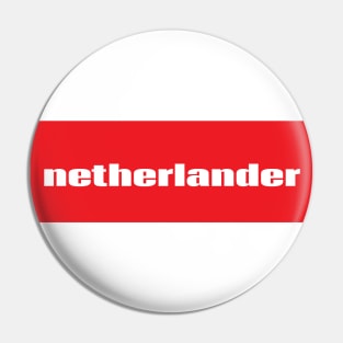 Netherlander Netherlands Raised Me Pin