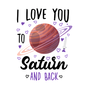 I Love You To Saturn And Back - Funny quotes T-Shirt