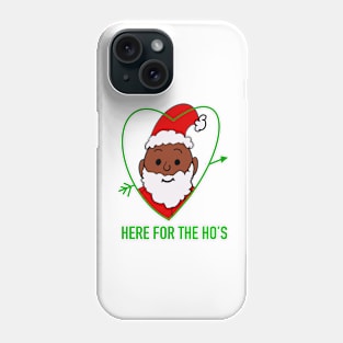 Santa Here for the Hos Phone Case