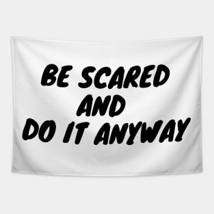 Be scared and do it anyway Tapestry