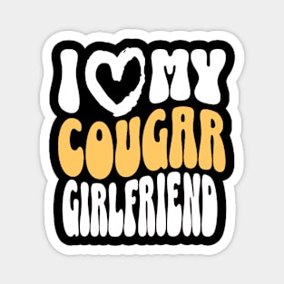 I Love My Cougar Girlfriend I Heart My Cougar Girlfriend Magnet