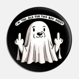 I’m too old for this Boo Shit Halloween Middlefinger Dog (Back Print) Pin