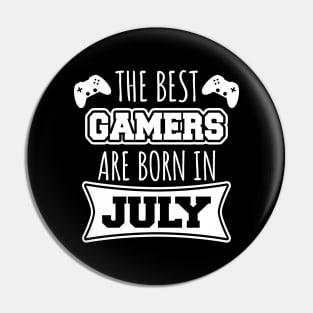 The Best Gamers Are Born In July Pin