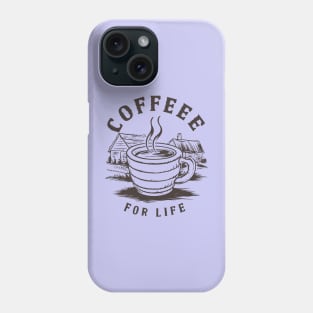 Coffee For Life - Coffee Design for Coffee Lovers Phone Case