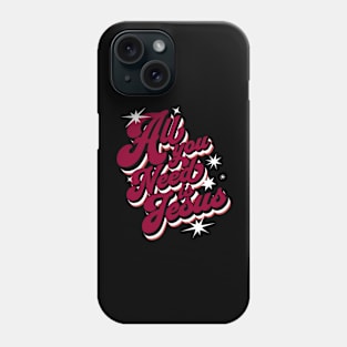 All You Need Is Jesus Christian Phone Case