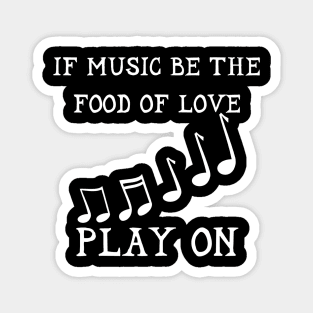 If Music Be The Food Of Love Play On Shakespeare Twelveth Night Magnet