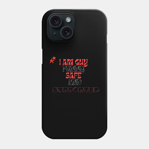 i am a guy  safe and supported Phone Case by gorgeous wall art