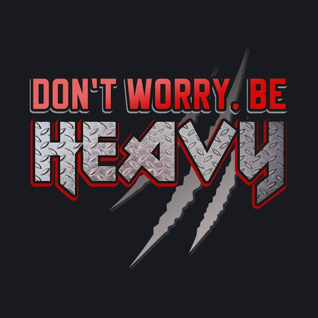 Don't worry be Heavy Metal Slogan by Foxxy Merch