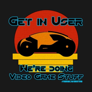 Get in User T-Shirt