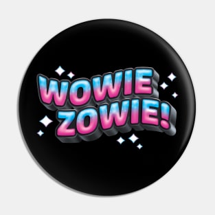 Wowie Zowie Super Wonderful Wonder Pin