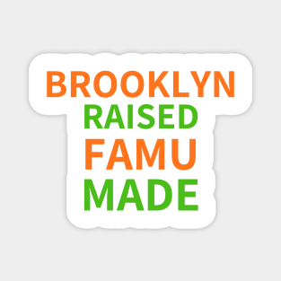 BROOKLYN RAISED FAMU MADE 1 Magnet