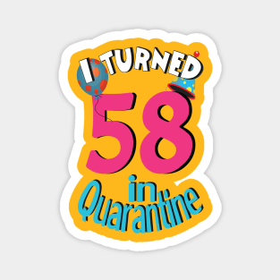 I turned 58 in quarantined Magnet