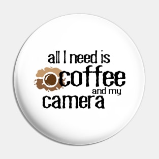 All I need is coffee and my camera photographer and coffee lover Pin